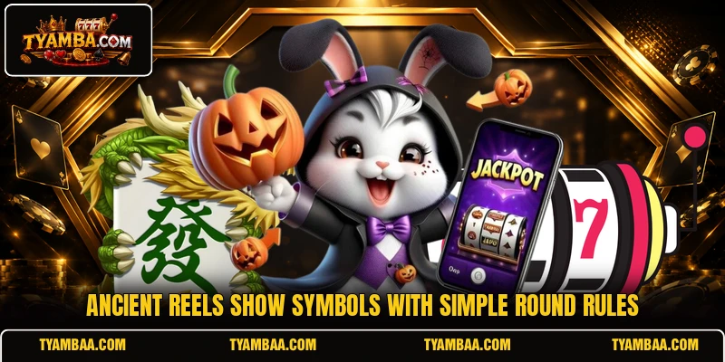 Ancient reels show symbols with simple round rules Ancient reels show symbols with simple round rules