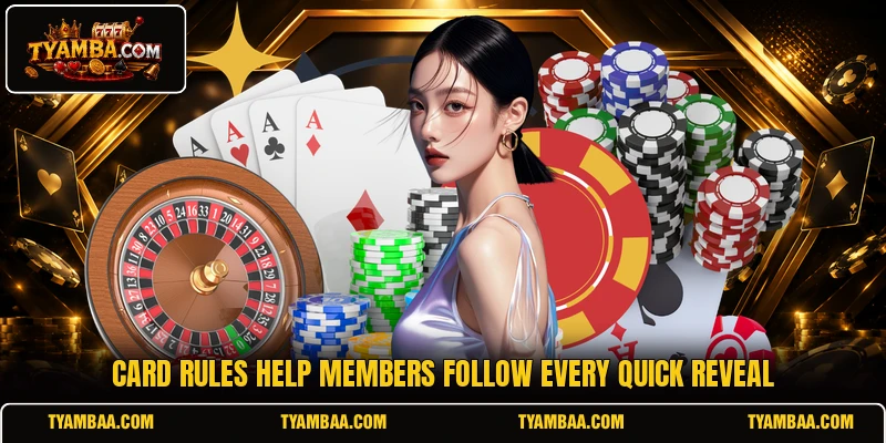 Card rules help members follow every quick reveal Card rules help members follow every quick reveal