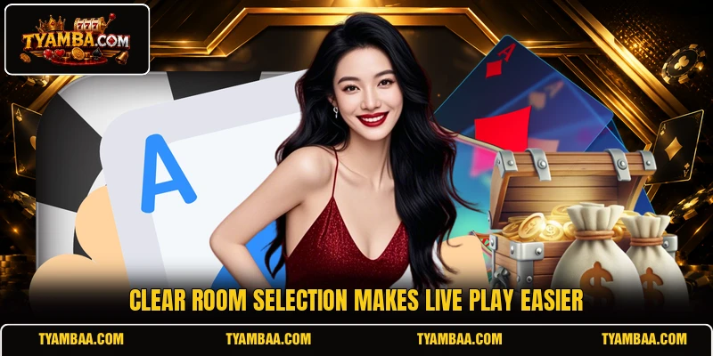 Clear room selection makes live play easier Clear room selection makes live play easier
