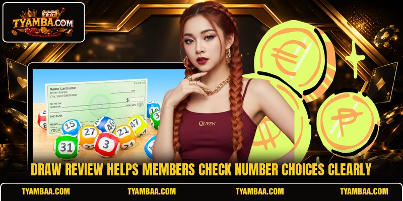 Draw review helps members check number choices clearly Draw review helps members check number choices clearly