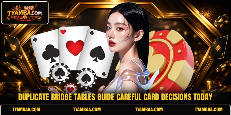 Duplicate Bridge tables guide careful card decisions today Duplicate Bridge tables guide careful card decisions today