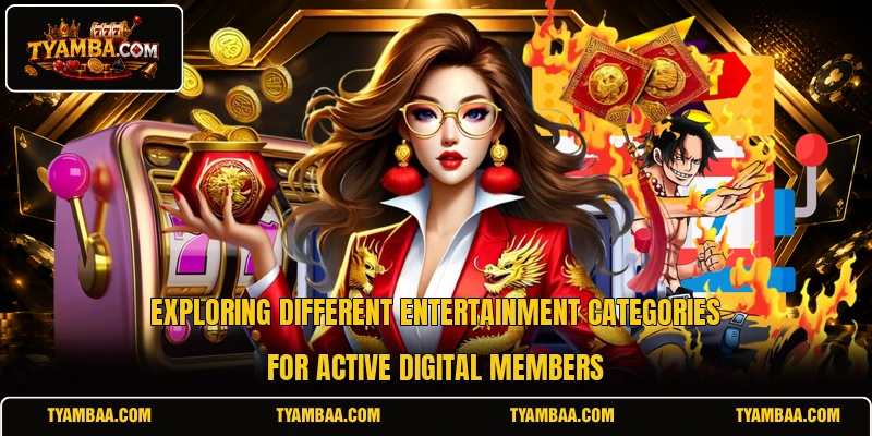 Exploring different entertainment categories for active digital members