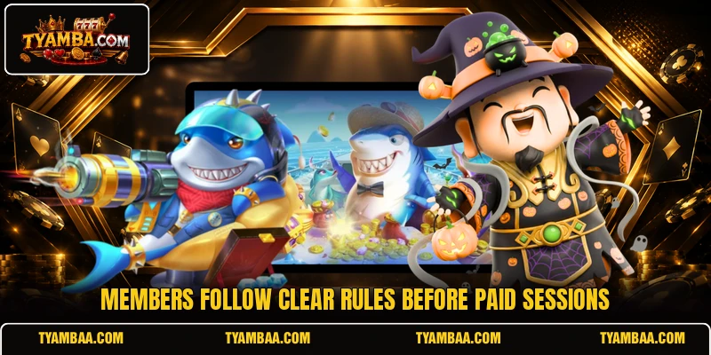 Members follow clear rules before paid sessions Members follow clear rules before paid sessions