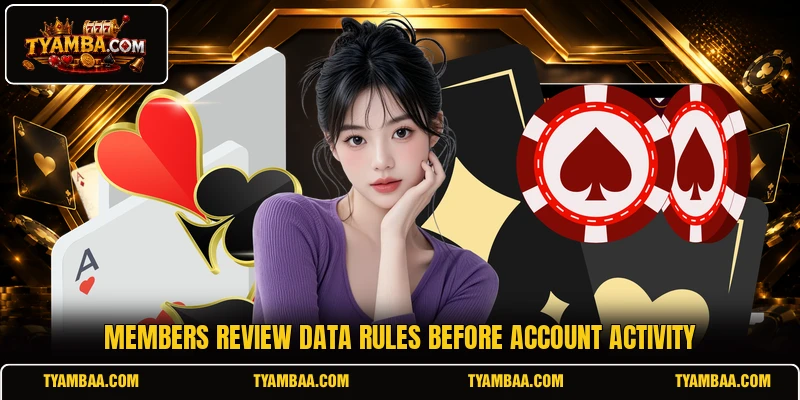 Members review data rules before account activity Members review data rules before account activity
