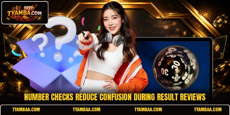 Number checks reduce confusion during result reviews Number checks reduce confusion during result reviews