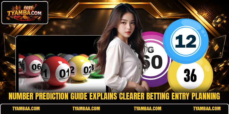 Number Prediction Guide explains clearer betting entry planning Number Prediction Guide explains clearer betting entry planning