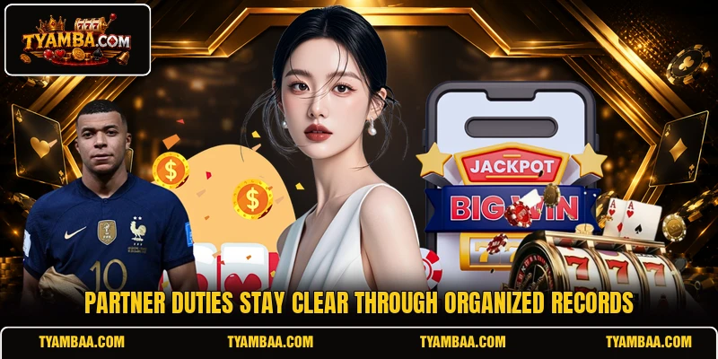 Partner duties stay clear through organized records Partner duties stay clear through organized records
