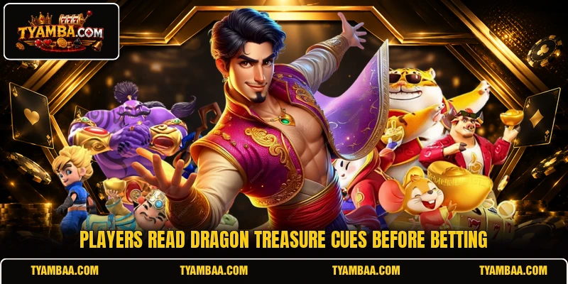 Players read Dragon Treasure cues before betting Players read Dragon Treasure cues before betting