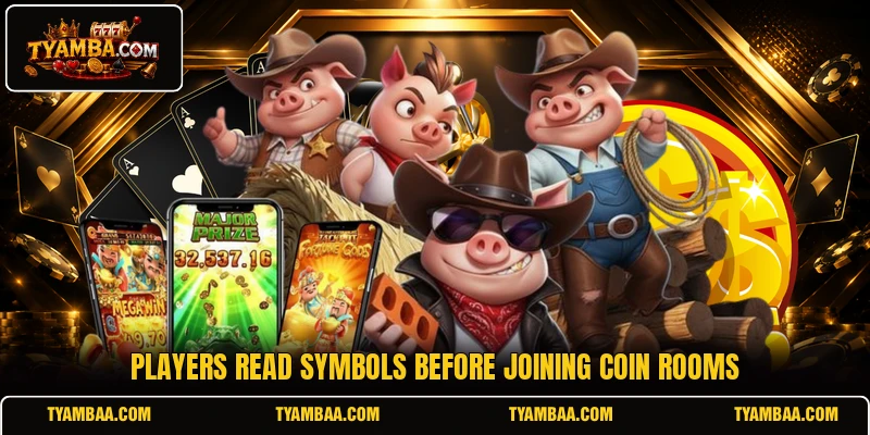 Players read symbols before joining coin rooms Players read symbols before joining coin rooms