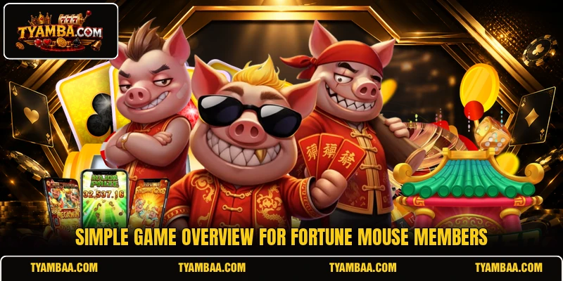 Simple game overview for Fortune Mouse members Simple game overview for Fortune Mouse members