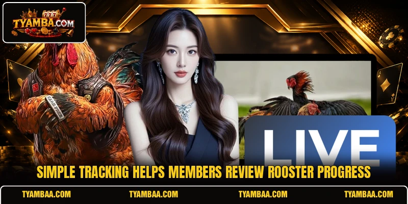 Simple tracking helps members review rooster progress Simple tracking helps members review rooster progress
