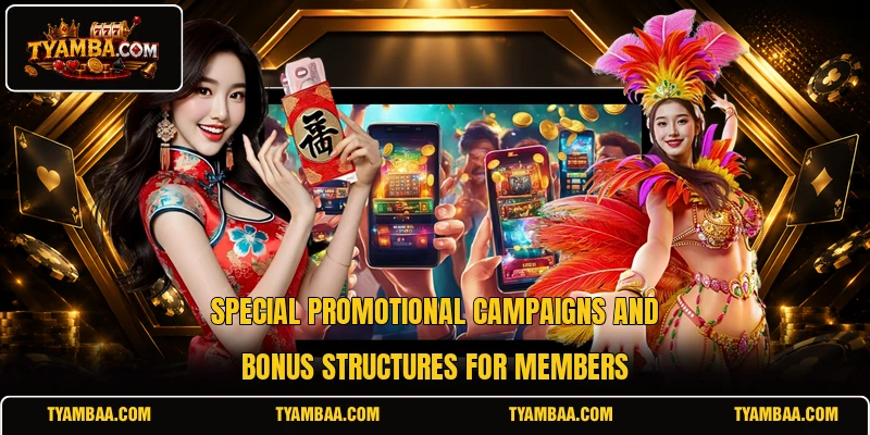 Special promotional campaigns and bonus structures for members