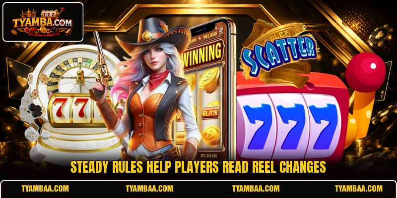 Steady rules help players read reel changes Steady rules help players read reel changes